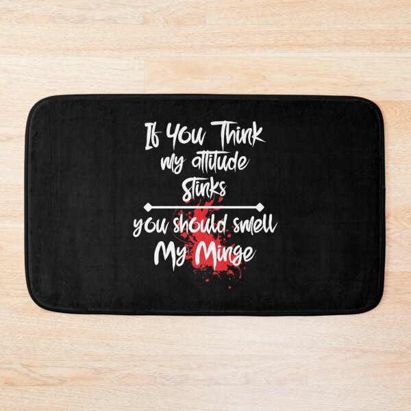 Item preview, If You Think My Attitude Stinks You Should Smell My Minge Funny silly Gift designed and sold by SokolCikalleshi.