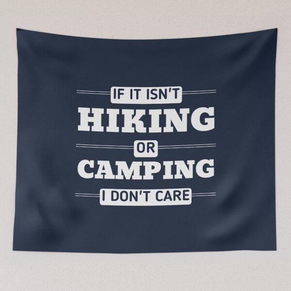 Item preview, If It Isnt Hiking or Camping I Dont Care designed and sold by SokolCikalleshi.