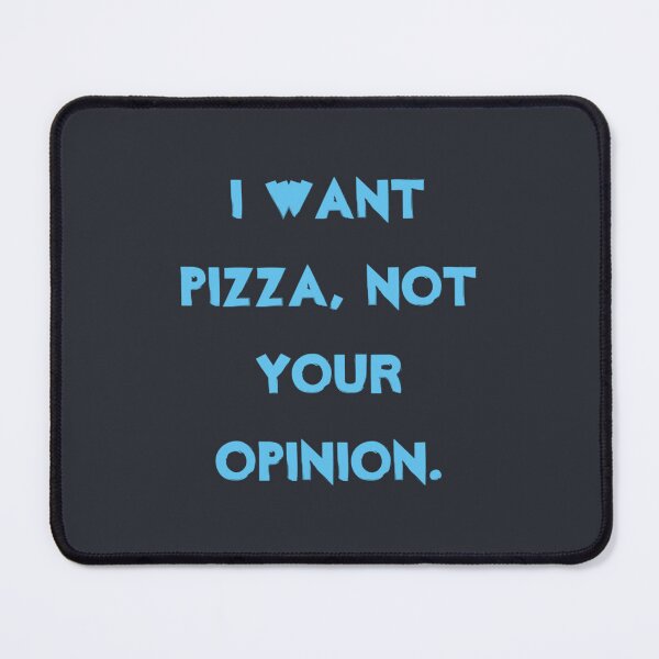 Item preview, I want pizza not your opinion designed and sold by SokolCikalleshi.