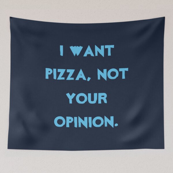 Item preview, I want pizza not your opinion designed and sold by SokolCikalleshi.