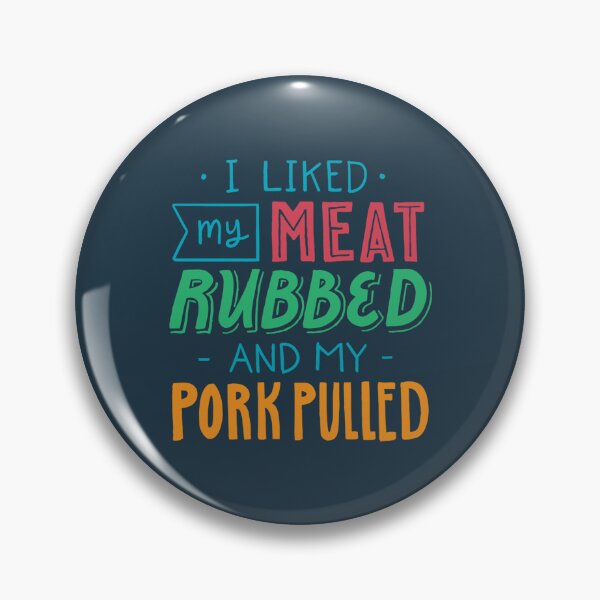 Item preview, I Like My Meat Rubbed and My Pork Pulled  Funny BBQ Pig Quote Humor Food Lover Saying designed and sold by SokolCikalleshi.