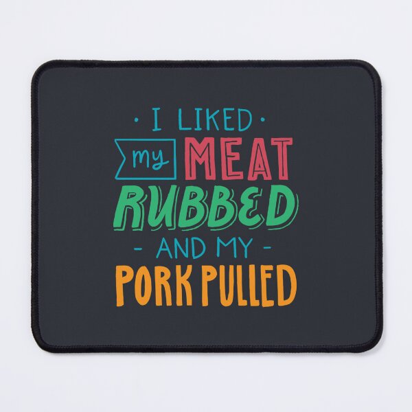 Item preview, I Like My Meat Rubbed and My Pork Pulled  Funny BBQ Pig Quote Humor Food Lover Saying designed and sold by SokolCikalleshi.