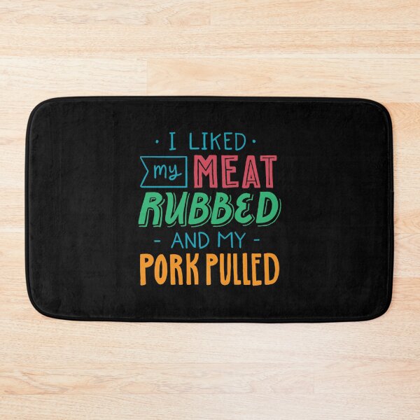 Item preview, I Like My Meat Rubbed and My Pork Pulled  Funny BBQ Pig Quote Humor Food Lover Saying designed and sold by SokolCikalleshi.