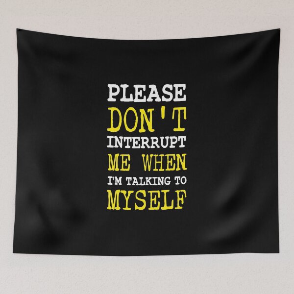 Item preview, introvert funny sarcastic Rude Offended saying, please  Don't Interrupt Me When I'm Talking To Myself boyfriend girlfriend designed and sold by joygift369.
