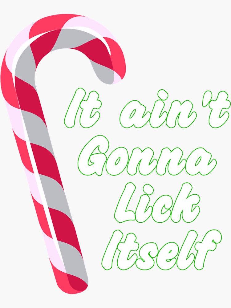 It Aint Gonna Lick Itself Candy Cane Christmas Sticker For Sale By