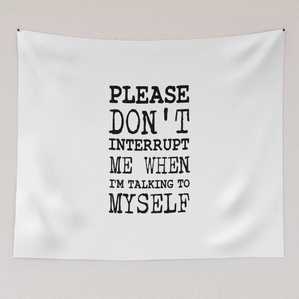 Item preview, introvert funny sarcastic Rude Offended saying, please  Don't Interrupt Me When I'm Talking To Myself boyfriend girlfriend designed and sold by joygift369.