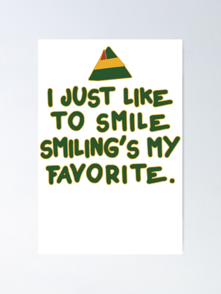 I Just Like To Smile Smiling S My Favorite Buddy The Elf Christmas Quote Poster By Abfts Redbubble