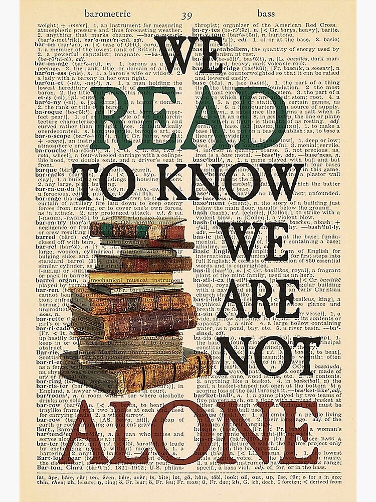 Book Lover Reader We read to know we are not alone | Poster