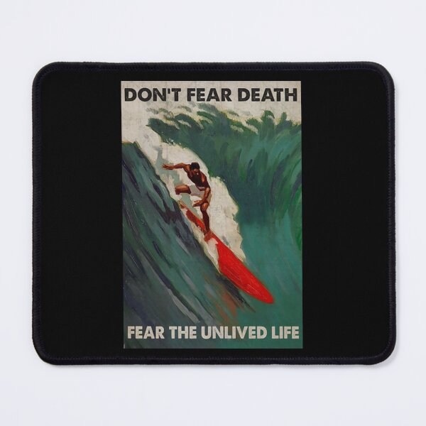 Item preview, Surfing Don't fear death fear the unlived life designed and sold by KinstleHawa.