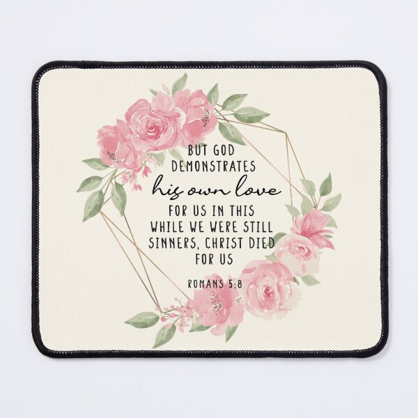 Item preview, Romans 5:8 But God demonstrates  his own love for us in this: While we were still sinners, Christ died for us. designed and sold by challengecafe.
