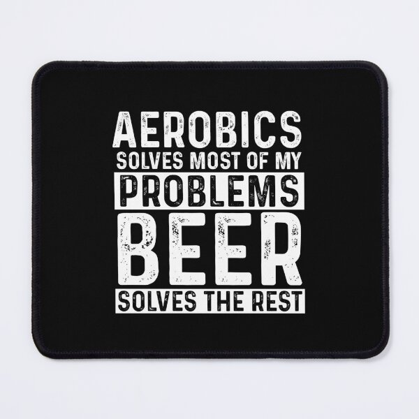 Item preview, Aerobics Solves Most Of My Problems Beer Solves The Rest designed and sold by KrazyKatz.