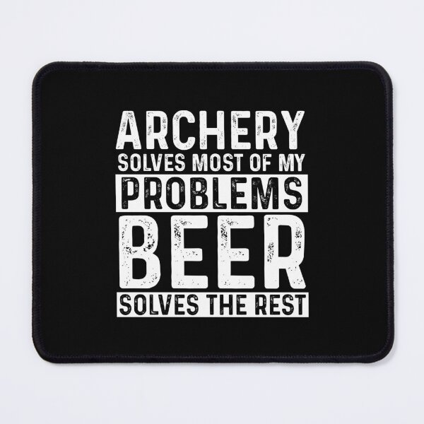 Item preview, Archery Solves Most Of My Problems Beer Solves The Rest designed and sold by KrazyKatz.