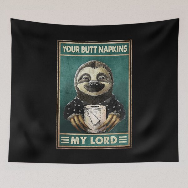 Item preview, Your butt napkins my Lord sloth lover designed and sold by SaoirseNeid.