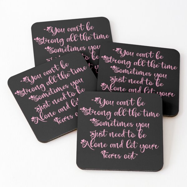 Item preview, You can’t be Strong all the time Sometimes you Just need to be Alone And Let Your Tears Out, funny quote designed and sold by Red123shop.