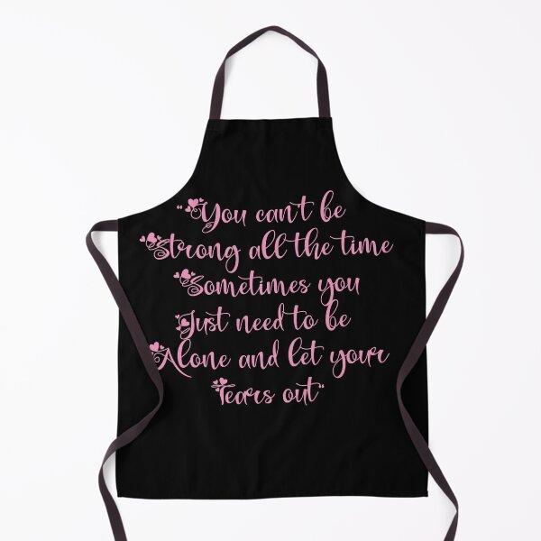 Item preview, You can’t be Strong all the time Sometimes you Just need to be Alone And Let Your Tears Out, funny quote designed and sold by Red123shop.
