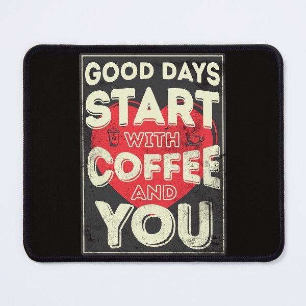 Item preview, Good Days Start With Coffee And You designed and sold by csoDesign.