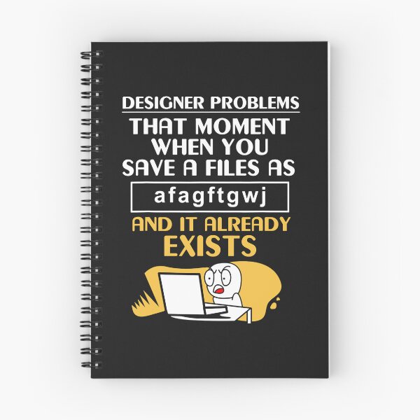 Item preview, Designer Problems That Moment When You Save A Files As Afagftgwj And It Already Exists designed and sold by SmithsFamily.