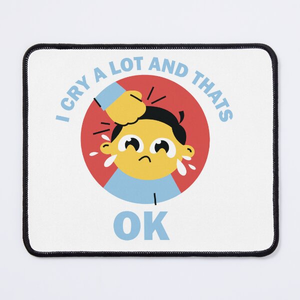 Item preview, I Cry A Lot And Thats Ok designed and sold by beefrancky.