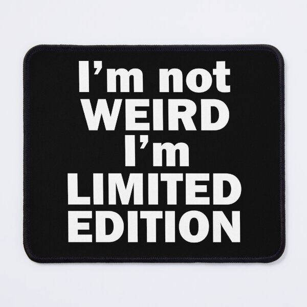 Item preview, I’m Not Weird I’m Limited Edition designed and sold by beefrancky.