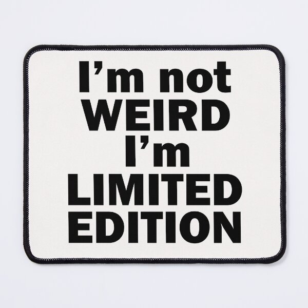 Item preview, I’m Not Weird I’m Limited Edition designed and sold by beefrancky.