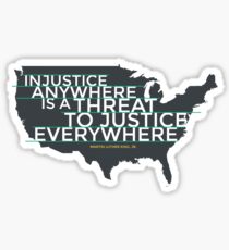 Injustice Anywhere is a Threat To Justice Everywhere Sticker