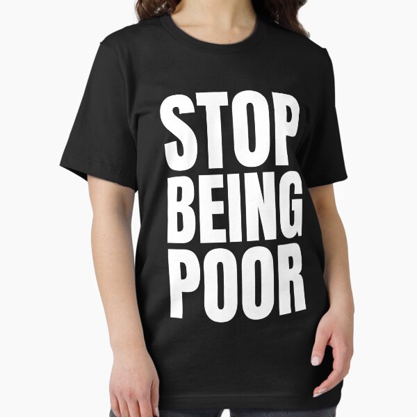 Item preview, Stop Being Poor designed and sold by EyanShop.