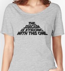 The Sarcasm is Strong with this One Women's Relaxed Fit T-Shirt