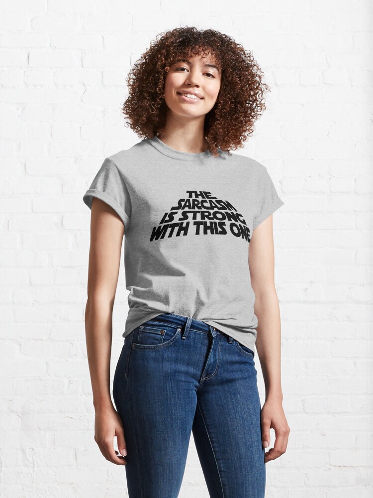 Alternative Ansicht von Der Sarkasmus ist stark mit diesem Classic T-Shirt