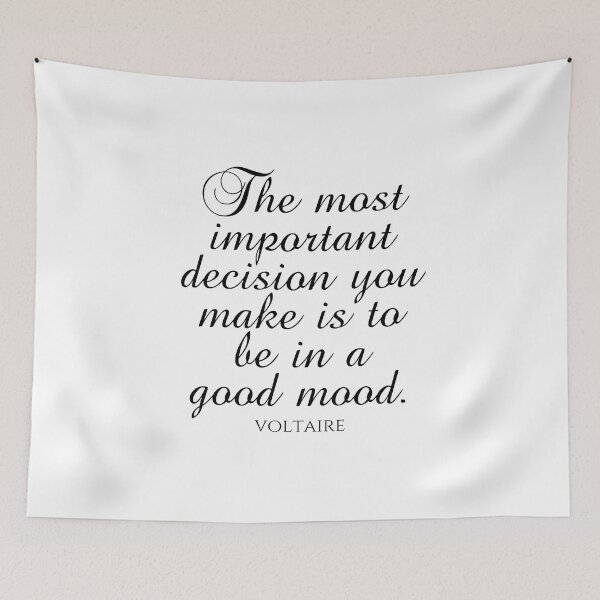 Item preview, Voltaire Quote - The Most Important Decision You Make Is To Be In A Good Mood - Black designed and sold by PhiloJourney.