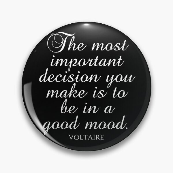 Item preview, Voltaire Quote - The Most Important Decision You Make Is To Be In A Good Mood - White designed and sold by PhiloJourney.