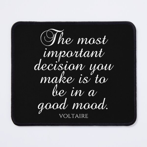 Item preview, Voltaire Quote - The Most Important Decision You Make Is To Be In A Good Mood - White designed and sold by PhiloJourney.