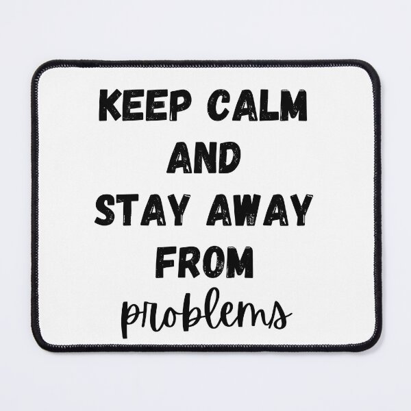Item preview, Keep Calm And Stay Away From Problems Funny Sarcastic Adult Pun designed and sold by designbuck.