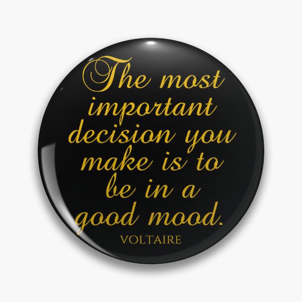 Item preview, Voltaire Quote - The Most Important Decision You Make Is To Be In A Good Mood - Gold designed and sold by PhiloJourney.