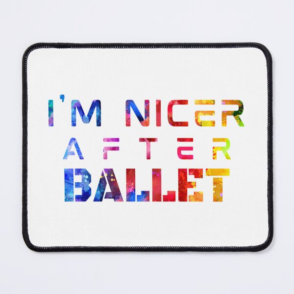 Item preview, I'm Nicer After Ballet watercolor designed and sold by Joanna-Asia.