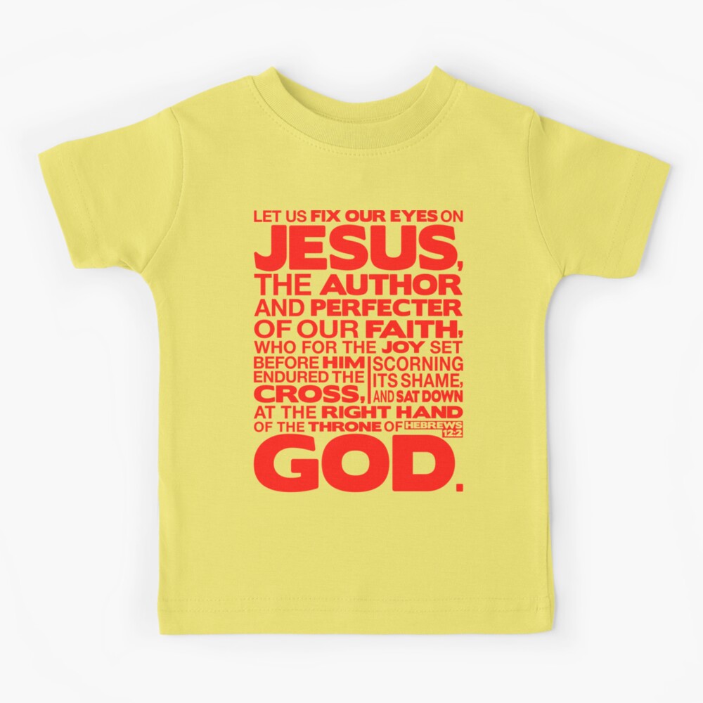 Let us Fix Our Eyes On Jesus Of Our Faith T Shirt Let us Fix Our Eyes On Jesus Of Our Faith T Shirt