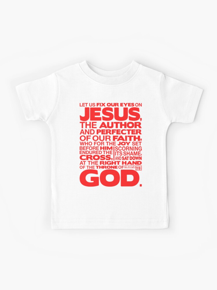 Let us Fix Our Eyes On Jesus Of Our Faith T Shirt Let us Fix Our Eyes On Jesus Of Our Faith T Shirt