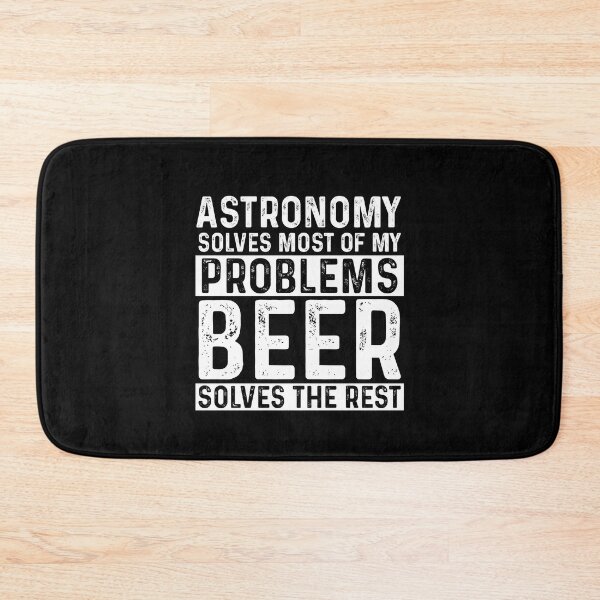 Item preview, Astronomy Solves Most Of My Problems Beer Solves The Rest designed and sold by KrazyKatz.
