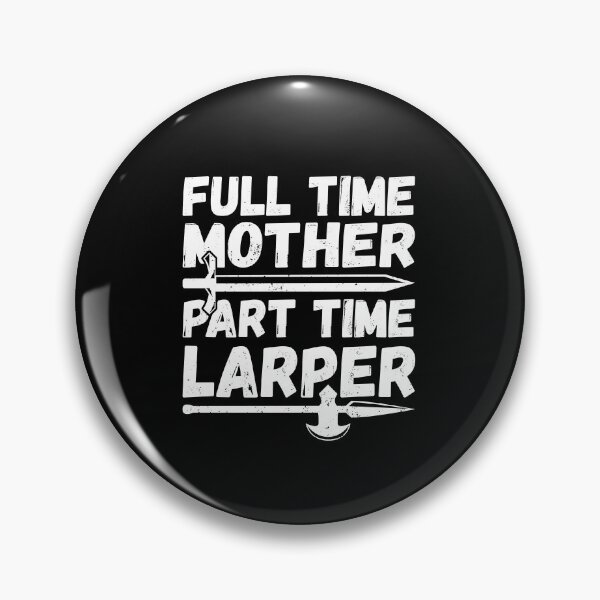 Item preview, Full-Time Mother Part-Time Larper, Larping Mom designed and sold by TheReallyNiceStuff.