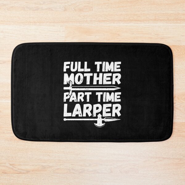 Item preview, Full-Time Mother Part-Time Larper, Larping Mom designed and sold by TheReallyNiceStuff.