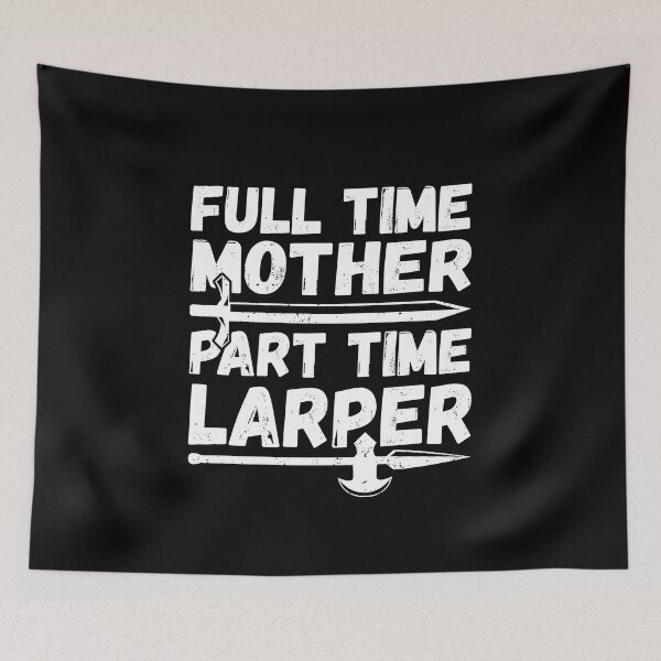 Item preview, Full-Time Mother Part-Time Larper, Larping Mom designed and sold by TheReallyNiceStuff.