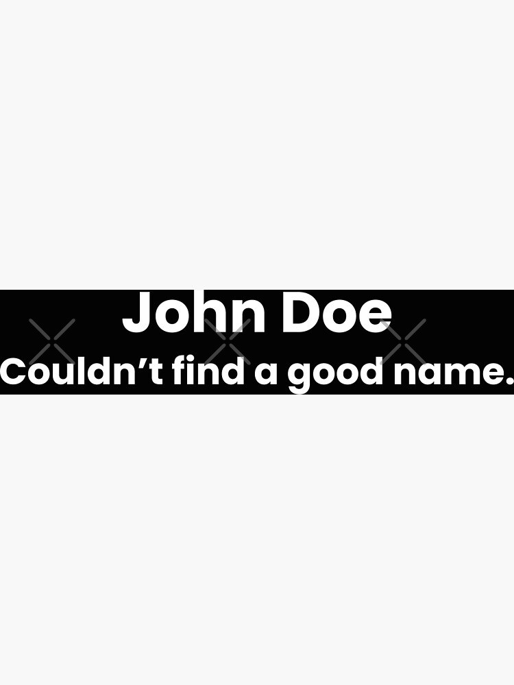 john-doe-couldn-t-find-a-good-name-quotes-sayings-funny-quotes