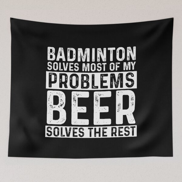 Item preview, Badminton Solves Most Of My Problems Beer Solves The Rest designed and sold by KrazyKatz.
