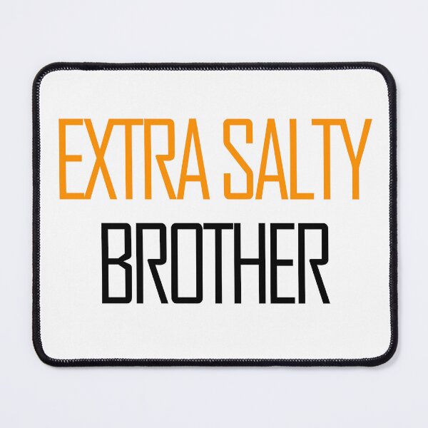 Item preview, Extra Salty Brother Funny meme designed and sold by askarne.