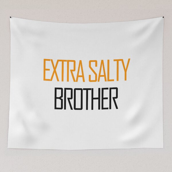 Item preview, Extra Salty Brother Funny meme designed and sold by askarne.