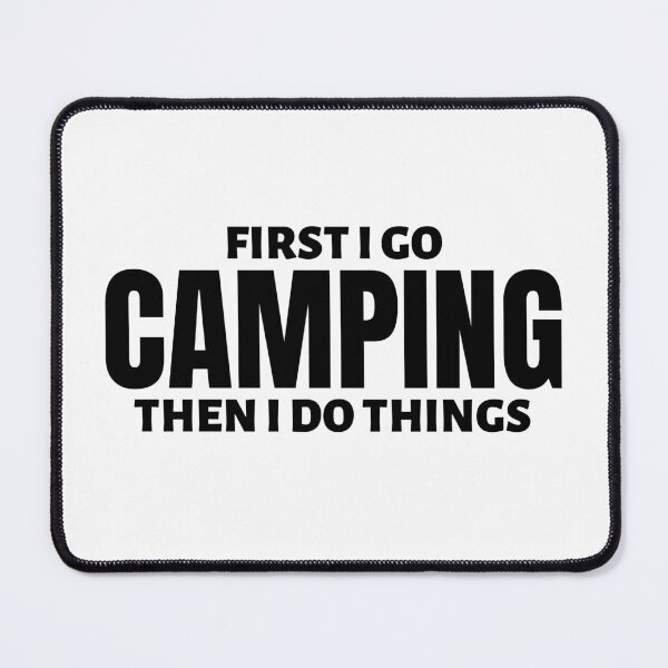 Item preview, First I do go camping then I do things designed and sold by TheGreenGoat.