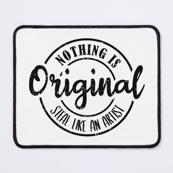 Item preview, Steal like an artist: Nothing is original designed and sold by TKsuited.