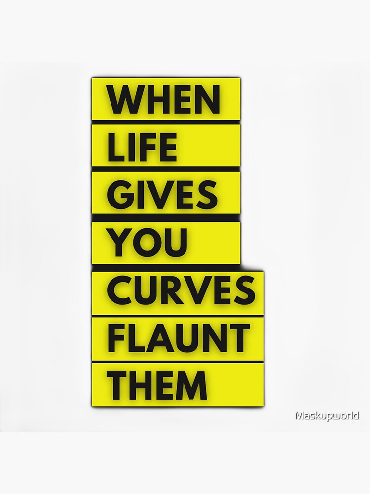 "When life gives you curves flaunt them" Sticker for Sale by