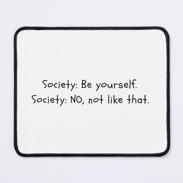 Item preview, Society be yourself, Society no not like that designed and sold by uranus-art.