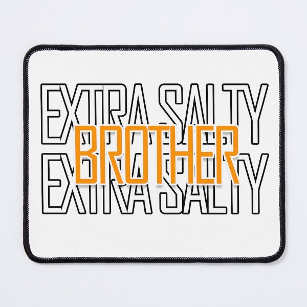 Item preview, Extra Salty Brother Funny Meme Extra Salty For Extra Brother designed and sold by askarne.