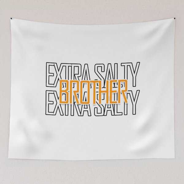 Item preview, Extra Salty Brother Funny Meme Extra Salty For Extra Brother designed and sold by askarne.